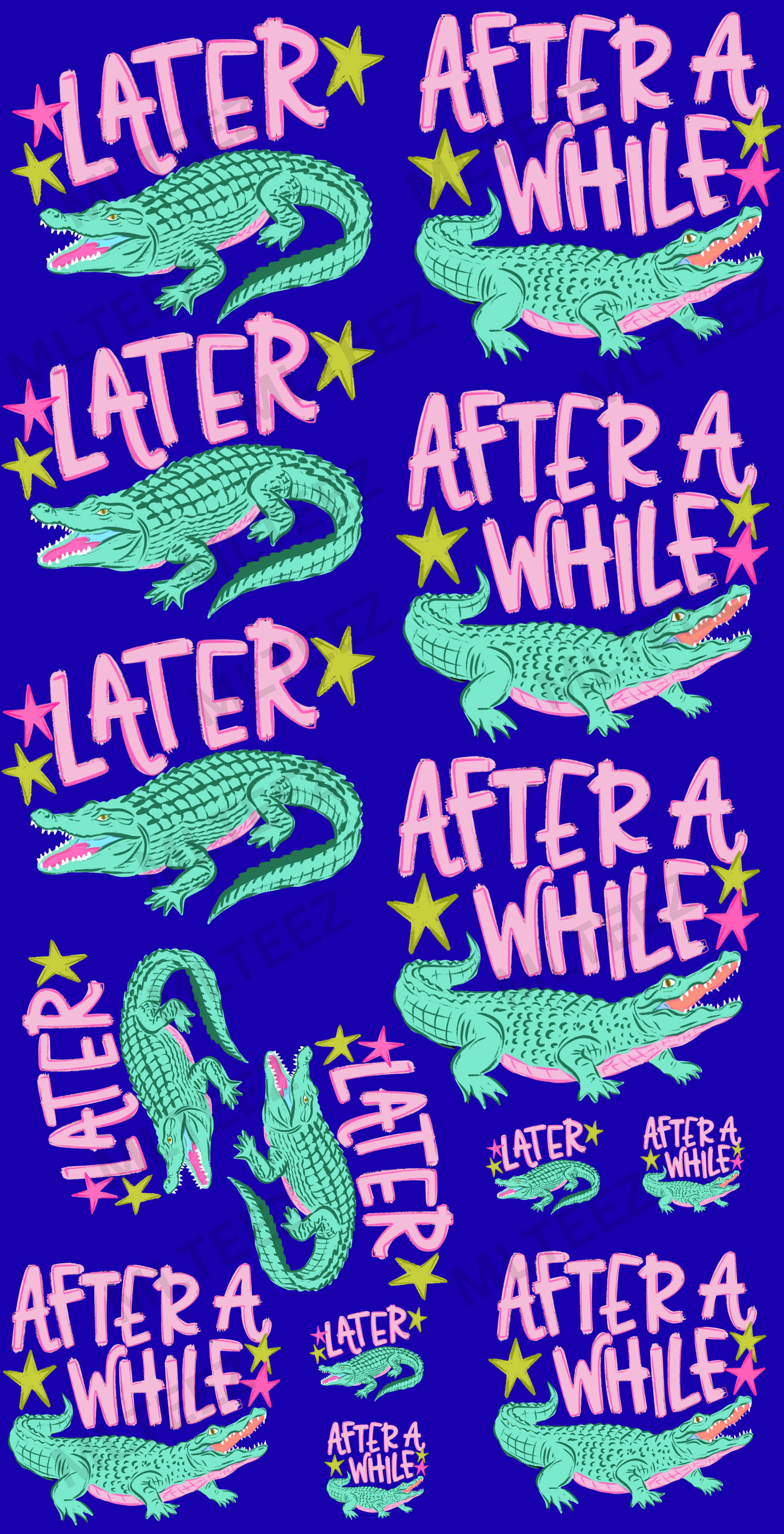 LATER GATOR, AFTER A WHILE CROCODILE (1) PREMADE GANGSHEET - 22X36 DTF TRANSFERS - DIRECT TO FILM