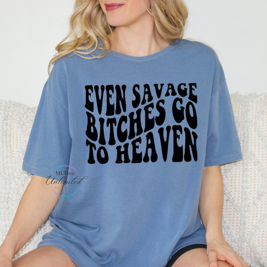 Even Savage Bitches Go To Heaven DTF Direct To Film