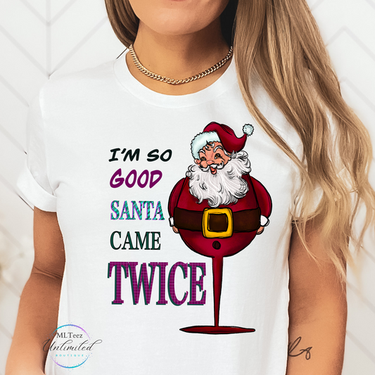 I'm So Good Santa Came Twice DTF Direct To Film