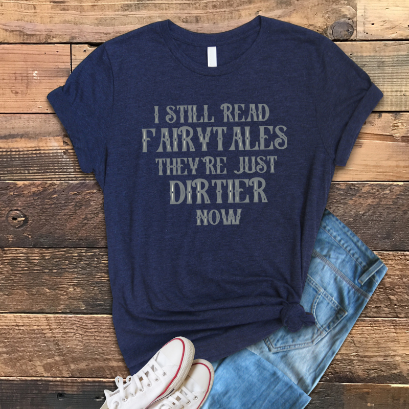 Reading Fairytales that are Dirtier Now Tshirt, Romance Novel Shirts, Dark Romance, SMUT Books Tshirts